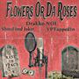 Flowers Or Da Roses (Explicit)