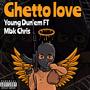 Ghetto Love (feat. Mbk Chris) [Explicit]