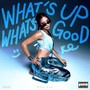 WHAT'S UP WHAT'S GOOD Vol.1 (Explicit)