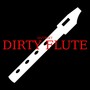 Dirty Flute