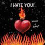 I HATE YOU! (Explicit)
