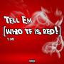 Tell em (who tf is red) [Explicit]