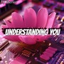 Understanding You