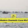 Modern Cinematic (Love Mix)