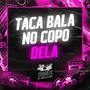 Taca Bala no Copo Dela (Explicit)