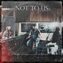 Not to Us (Reimagined)