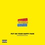 Put on your happy face (Explicit)