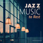 Jazz Music to Rest – Smooth Piano Jazz Music, Relaxing Sounds of Jazz, Calming Vibes