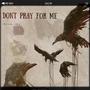 Don't Pray For Me (Explicit)