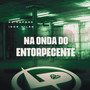 Na Onda do Entorpecente (Explicit)