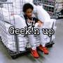 Geekin Up (Explicit)