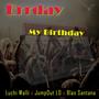 Errday My Birthday (feat. Luchi Walli, JmpOut L.O & Blas Santana) [Explicit]