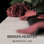 Broken Hearted - Melancholic Jazz, Gentle Harp Sounds, Sentimental Piano Instrumental, Soothing Sounds of Jazz Music, Sad Acoustic Melodies