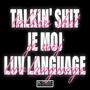 TALKIN' **** JE MOJ LUV LANGUAGE (Explicit)