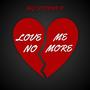 Love Me No More