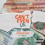 Can't Even Lie (Explicit)