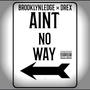 Aint No Way (feat. Drex) [Explicit]