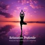 Relaxation Profonde: Musique de Yoga et Méditation pour Lâcher Prise