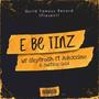 E Be Tinz (feat. Emini Adexzino & Justice Gold) [Explicit]