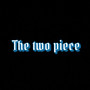 THE TWO PIECE (Explicit)