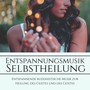 Entspannungsmusik Selbstheilung: Entspannende buddhistische Musik zur Heilung des Geistes und des Geistes