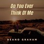 Do You Ever Think of Me