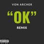 OK (Von Archer REMIX) [Explicit]