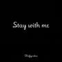 Stay With Me