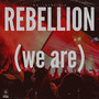 Rebellion (We Are)