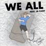 We All (feat. Ja Cash)