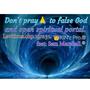 Don't Pray To False God