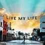 Live My Life (Explicit)