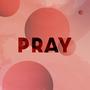 Pray