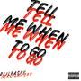 Tell Me When To Go (Explicit)