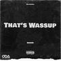 THAT'S WASSUP (Explicit)