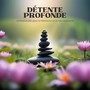 Détente Profonde: Ambiance Zen pour la Méditation et la Paix Intérieure