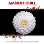 Ambient Chill - Relaxing Music For Therapeutic Spa