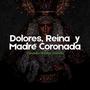 Dolores, Reina y Madre Coronada