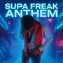 SUPA FREAK ANTHEM (Explicit)