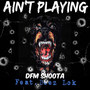 Ain't Playing (Explicit)