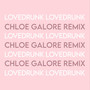 LOVEDRUNK (Chloe Galore Remix)