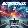 Misunderstood 2 (Explicit)