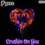 Crushin On You (Explicit)