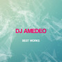 Dj Amedeo Best Works