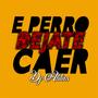 e perro dejate caer (Explicit)