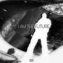 I Am The Future (Explicit)