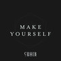 Make Yourself (Explicit)