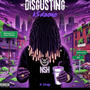 Disgusting (Explicit)