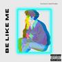 Be Like Me (Explicit)