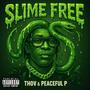 Slime Free (feat. Peaceful P) [Explicit]